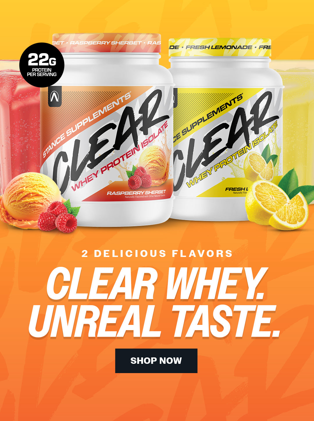 2 delicious flavors. Clear whey. Unreal taste. Shop now.